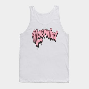 nevermind Tank Top